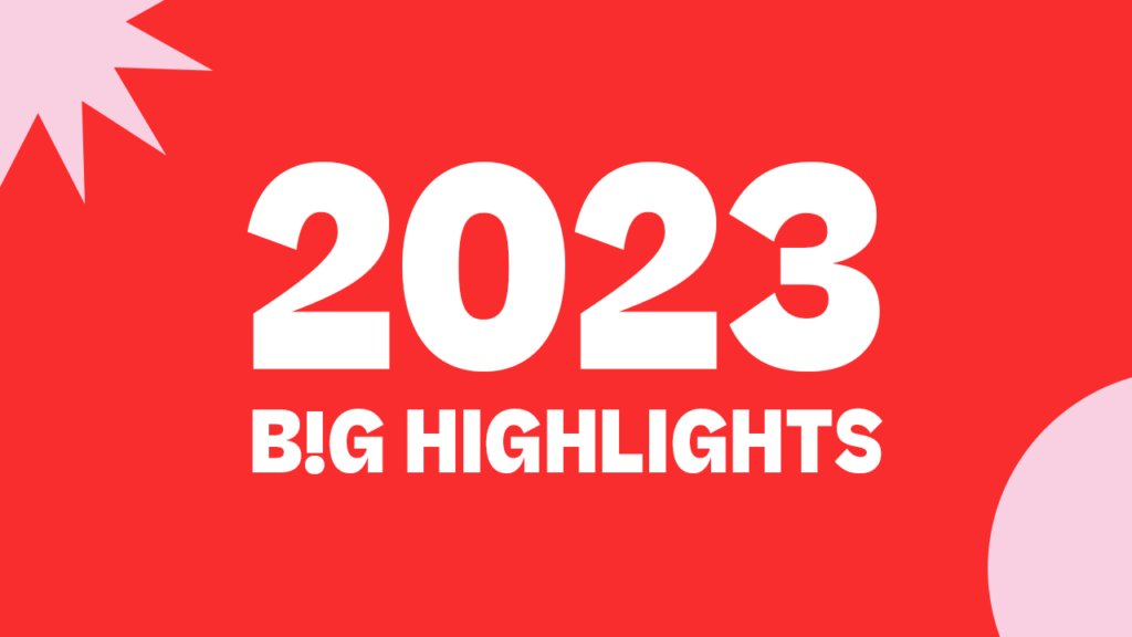 2023 B!G Highlights